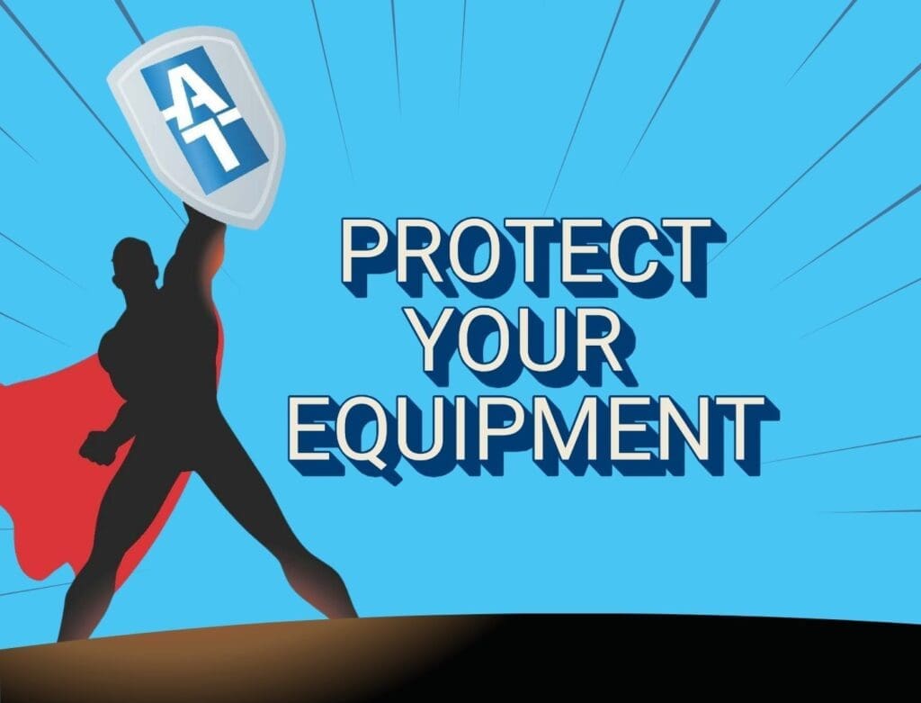 PROTECT YOUR EQUIPMENT